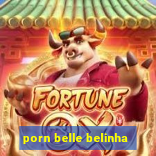 porn belle belinha